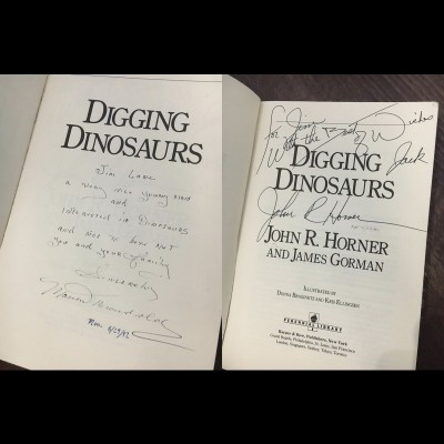 Jim Lane wrote
"I read Digging Dinosaurs and insisted (as an ambitious 12-year-old) that my parents let us go see egg mountain where the nests were found.&nbsp; They agreed only if I planned the whole trip.&nbsp; A couple of weeks later I had the whole route from Minnesota to Choteau, MT planned with an itemized budget and all!&nbsp; We drove out without much of a plan and arrived.&nbsp; Our motel was right across the street from the Old Trail Museum which we visited upon arrival.&nbsp; We toured the museum and asked the aging woman behind the desk how we might get involved in dinosaur digs.&nbsp; We found out that she was Marion Brandvold, the woman who had found the original juvenile Miasaura bones that spurred the investigation by Jack Horner.&nbsp; I was overwhelmed with excitement!&nbsp;&nbsp;
&nbsp;
We came back the next summer and Marion took us on a private dinosaur fossil hunt on private property.&nbsp; She let us keep anything that wasn't scientifically important.&nbsp; We found turtle shells, hadrosaur bone fragments, and a couple of therapod&nbsp;teeth!!&nbsp; We also found fragments of eggshells.&nbsp;&nbsp;
&nbsp;
It was a life-defining experience.&nbsp; I had Marion sign my copy of Jack's book and then in 1994 I actually got to meet Jack at a lecture at the Science Museum of Minnesota.&nbsp; I have both signatures in the same book and it really is something special in my mind."
&nbsp;