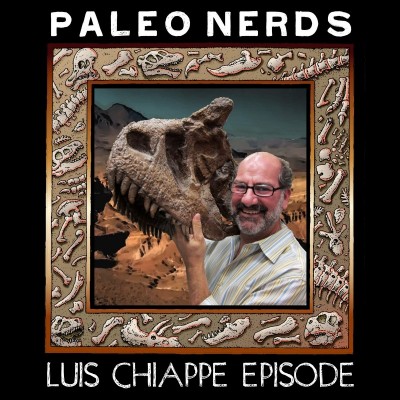 Episode #23 In the Valley of the Tiny Titanosaurs with Luis Chiappe