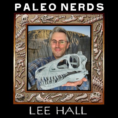 Episode #58 Hell Creek, Hell Yeah! Dave Digs Dinosaurs in Montana with Lee Hall
