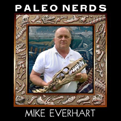 Ep # 69 Murderous Monster Mosasaurs 'n More with Mike Everhart