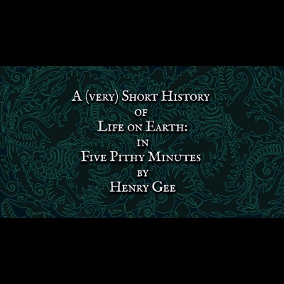 Check out Henry Gee's youtube video telling the entire history of life on earth in five very pithy minutes!&nbsp; https://youtu.be/ErdayogOxb8